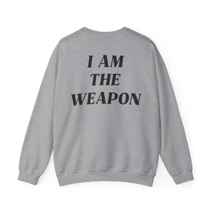 I am The Weapon Sweatshirt