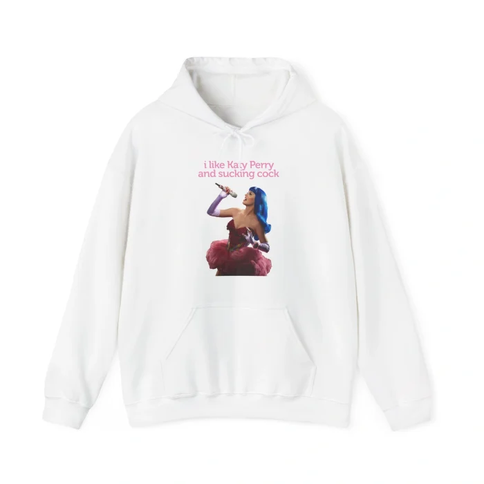 I Like Katy Perry and Sucking Cock Hoodie