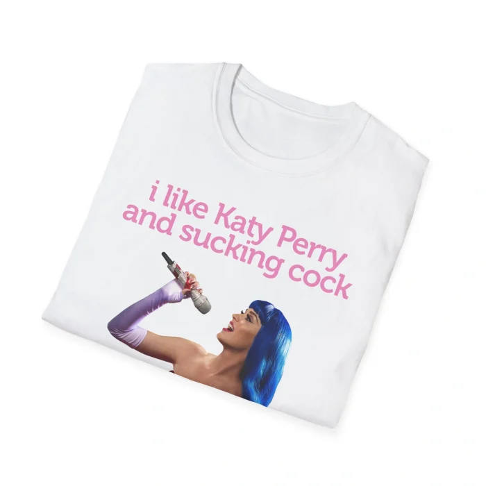 I Like Katy Perry and Sucking Cock Shirt