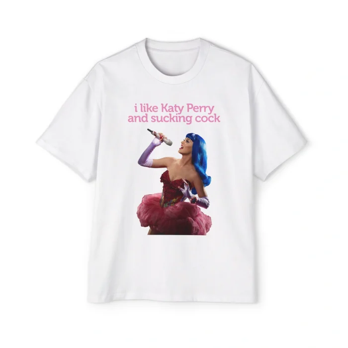 I Like Katy Perry and Sucking Cock Premium Shirt