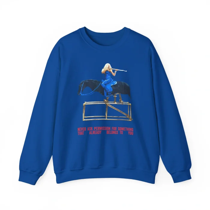 Never Ask Permission For Something That Already Belongs To You Sweatshirt
