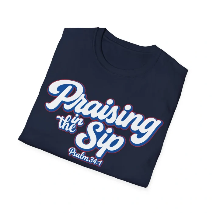 Praising in The Sip Shirt