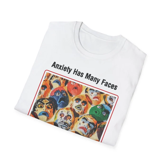 Anxiety Has Many Faces Shirt