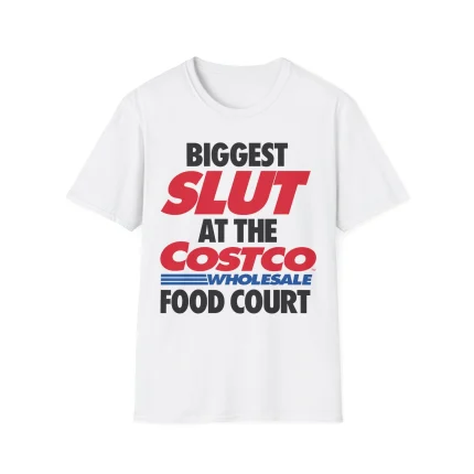 Biggest Slut At Costco Shirt