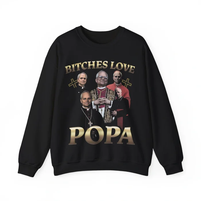 Bitches Love Popa Sweatshirt