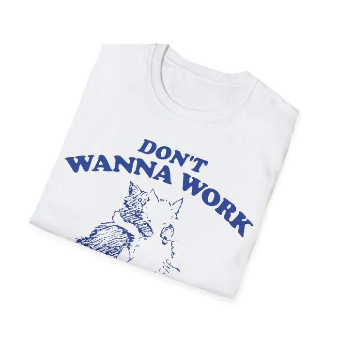 Don't Wanna Work Just Meow Meow Shirt