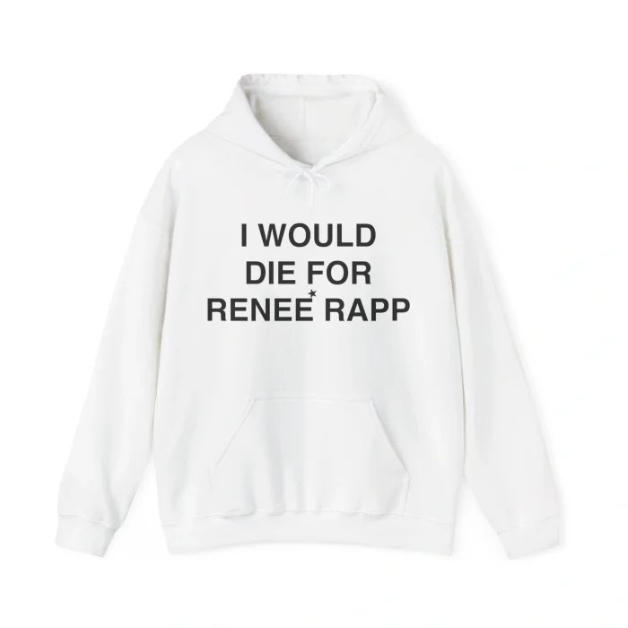 I Would Die For Renée Rapp Hoodie