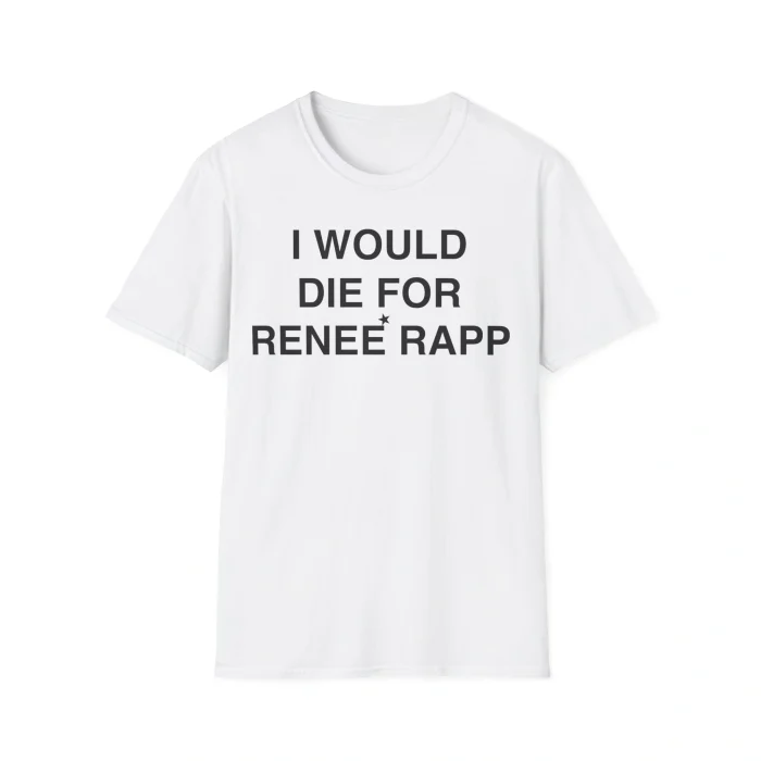 I Would Die For Renée Rapp Shirt