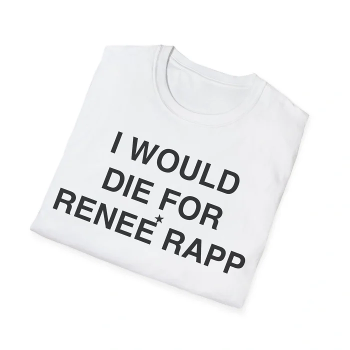 I Would Die For Renée Rapp Shirt