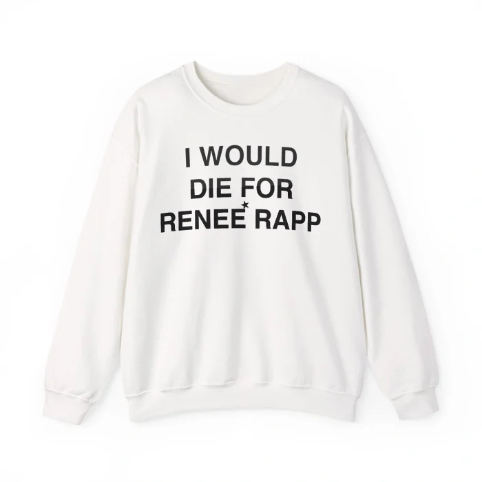 I Would Die For Renée Rapp Sweatshirt