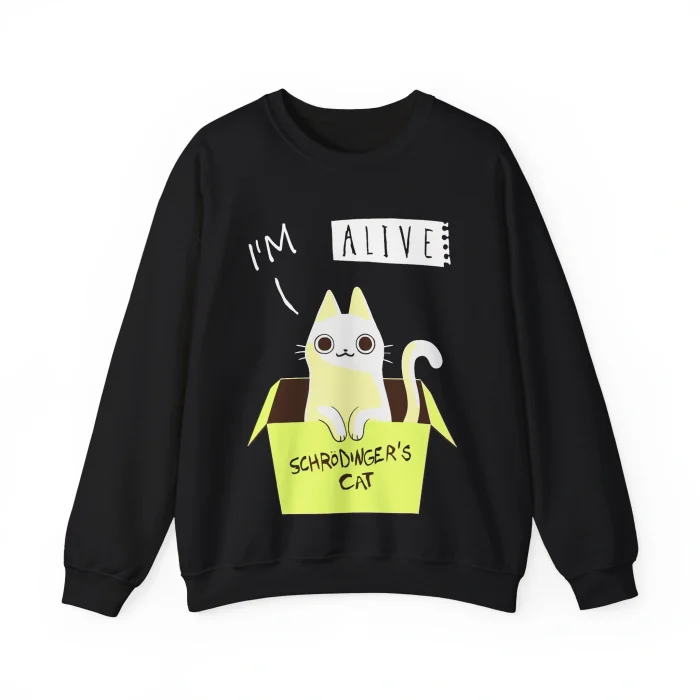 I'm Alive Schrödinger's Cat Sweatshirt