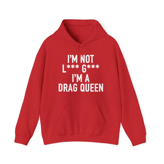 I'm Not Lady Gaga I'm a Drag Queen Hoodie