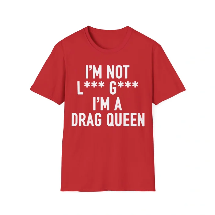 I'm Not Lady Gaga I'm a Drag Queen Shirt