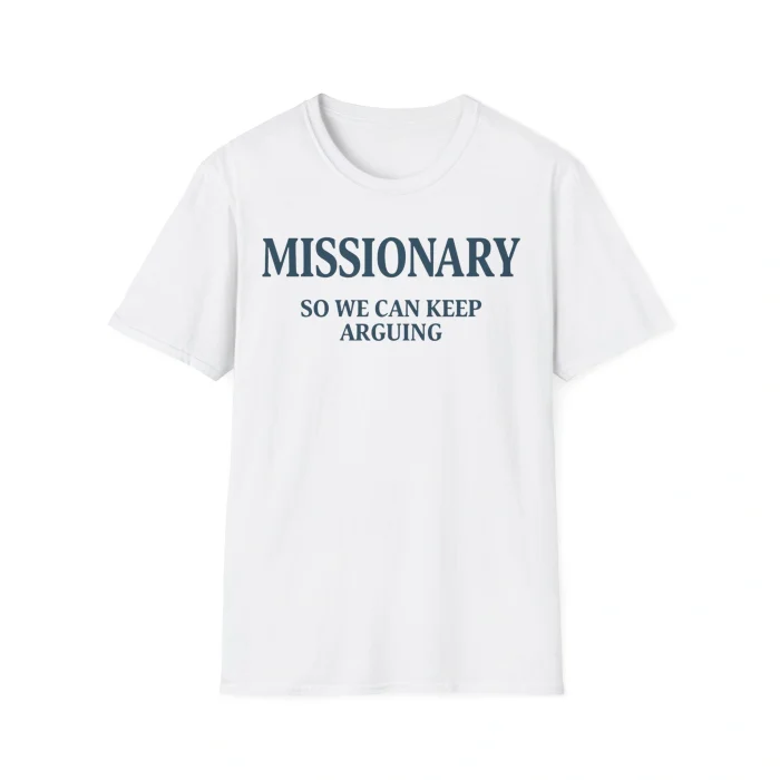 Missionary So We Can Keep Arguing Shirt