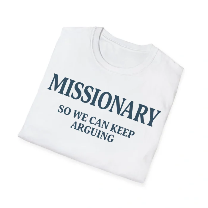 Missionary So We Can Keep Arguing Shirt