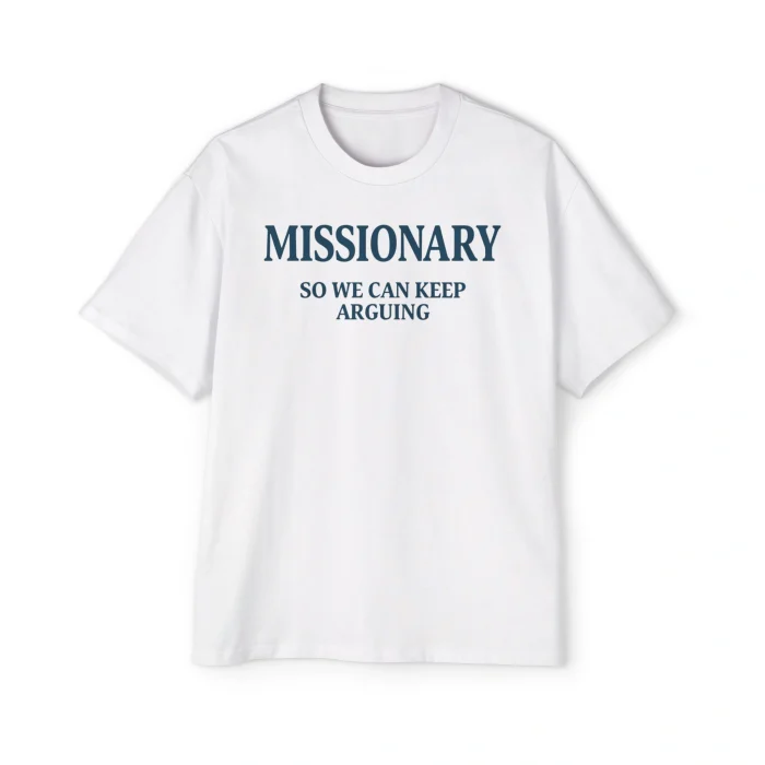 Missionary So We Can Keep Arguing Premium Shirt