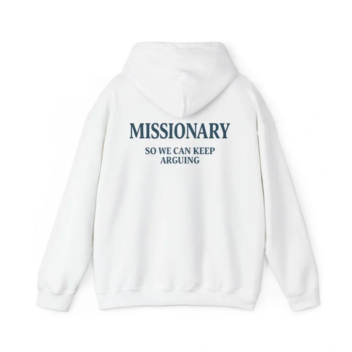 Missionary So We Can Keep Arguing Hoodie