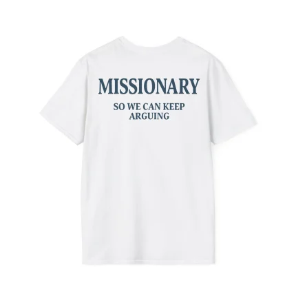 Missionary So We Can Keep Arguing Shirt