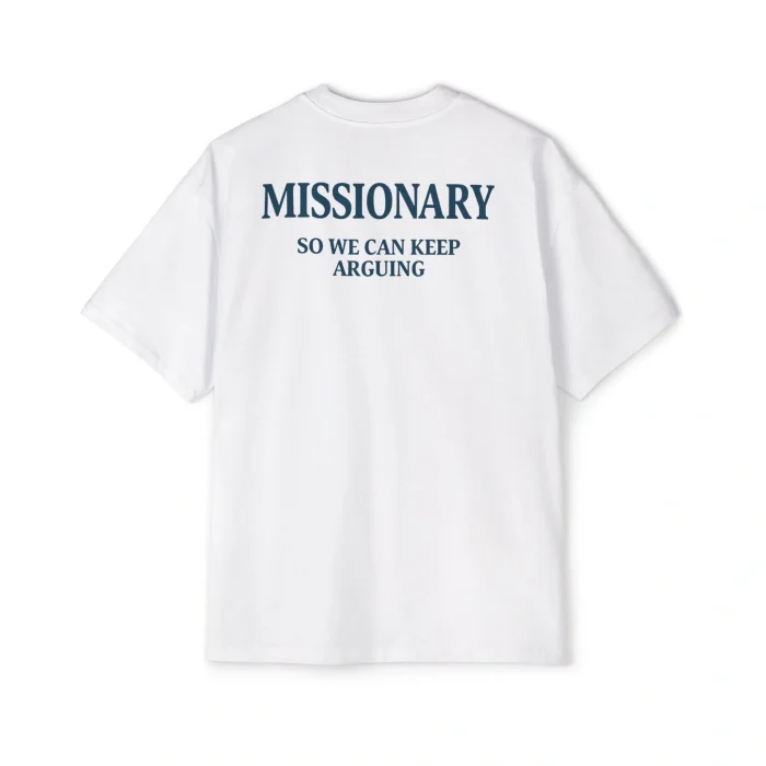 Missionary So We Can Keep Arguing Premium Shirt