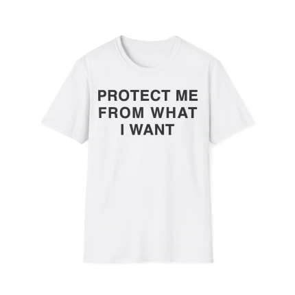 Protect Me From What I Want Shirt