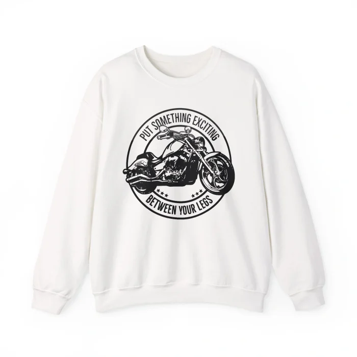 Put Something Exciting Between Your Legs Sweatshirt