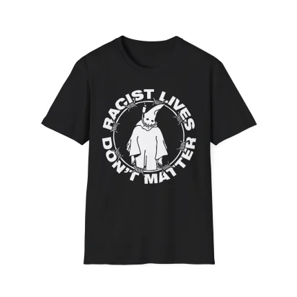Racist Lives Don’t Matter Shirt