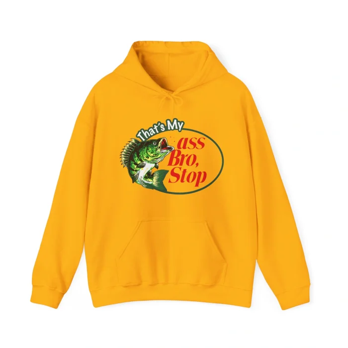 That's My Ass Bro Stop Hoodie