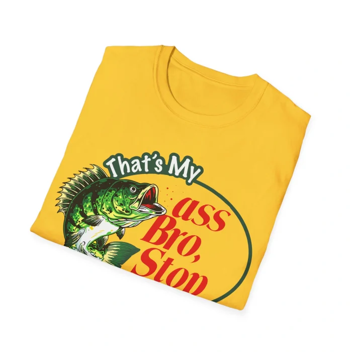 That's My Ass Bro Stop Shirt