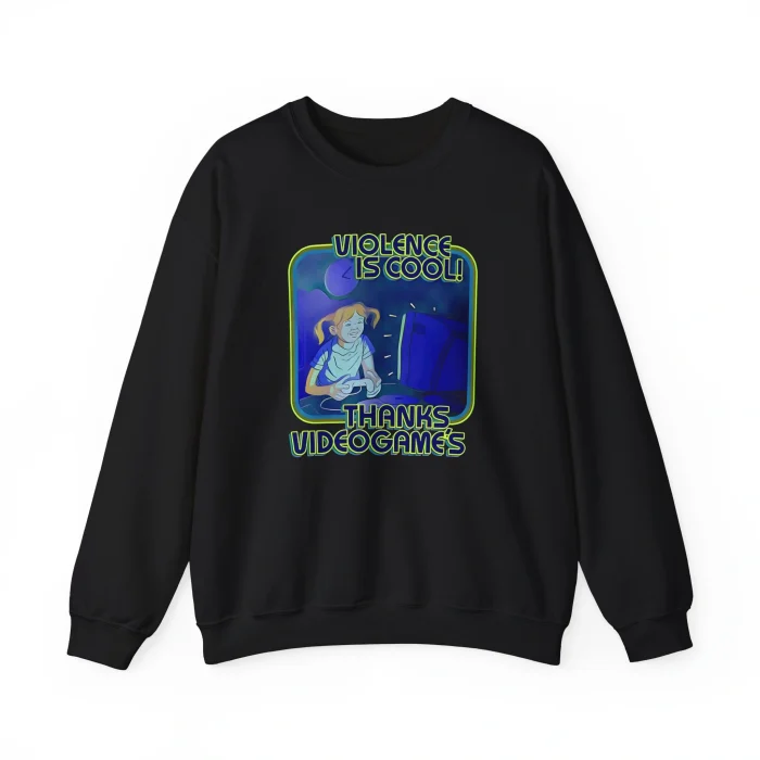 Violence Is Cool Thanks Video Games Sweatshirt