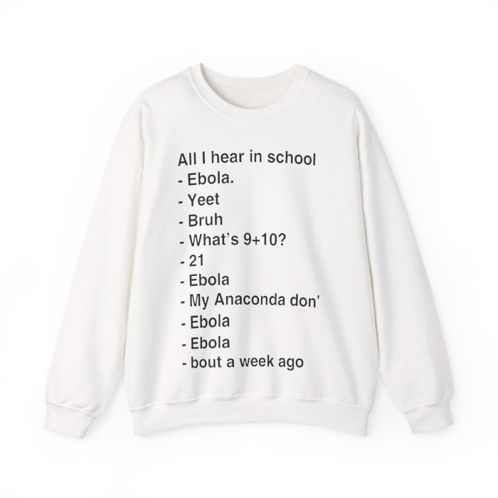 All I Hear In School Sweatshirt