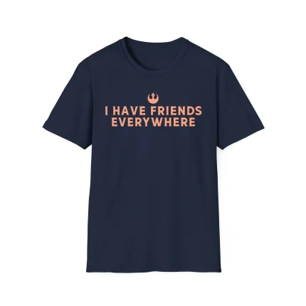 I Have Friends Everywhere Shirt