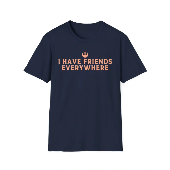 I Have Friends Everywhere Shirt