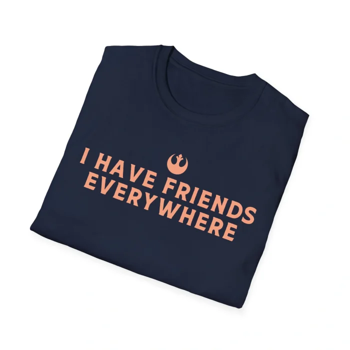 I Have Friends Everywhere Shirt