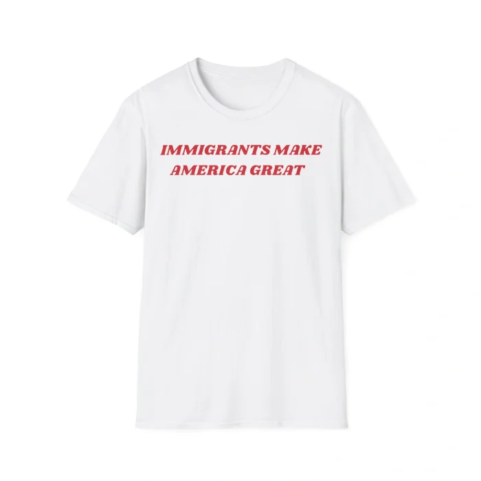 Immigrants Make America Great Shirt
