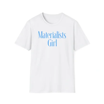 Materialists Girl Shirt