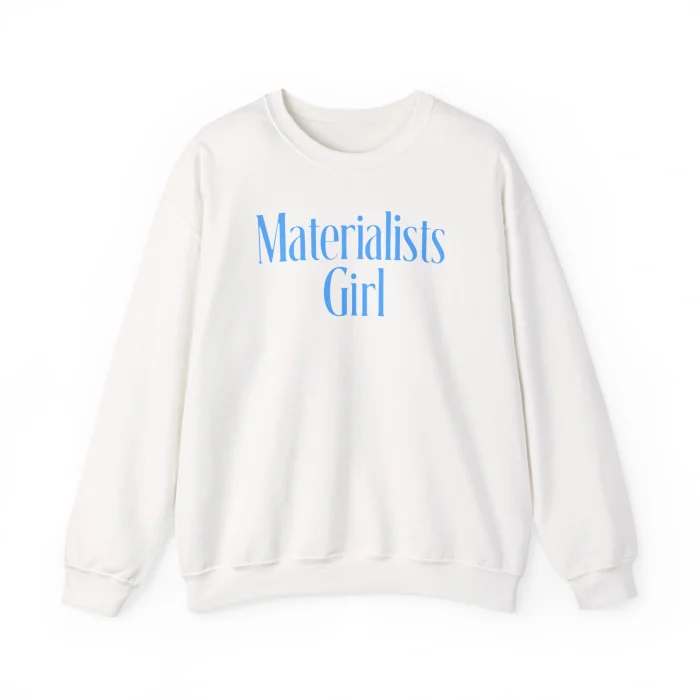 Materialists Girl Sweatshirt
