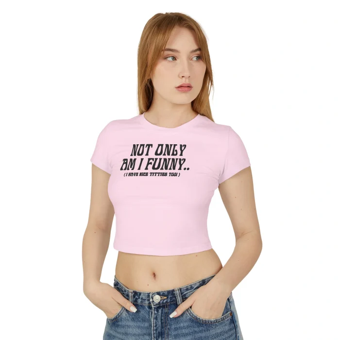 Not Only Am I Funny Baby Tee