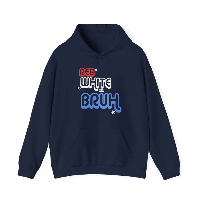 Red White and Bruh Hoodie