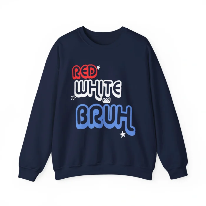 Red White and Bruh Sweatshirt