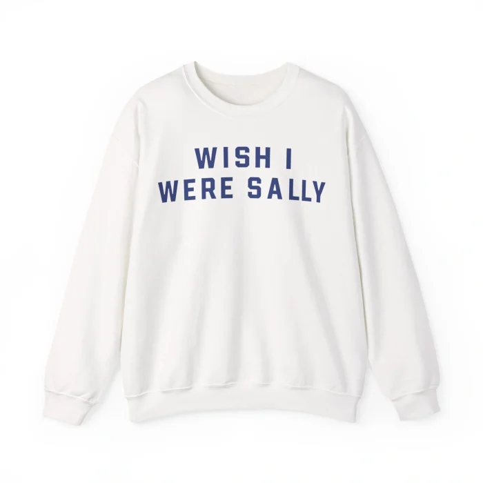 Wish I Were Sally Sweatshirt