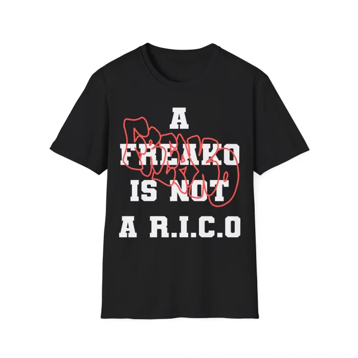 A Freako Is Not A RICO Shirt