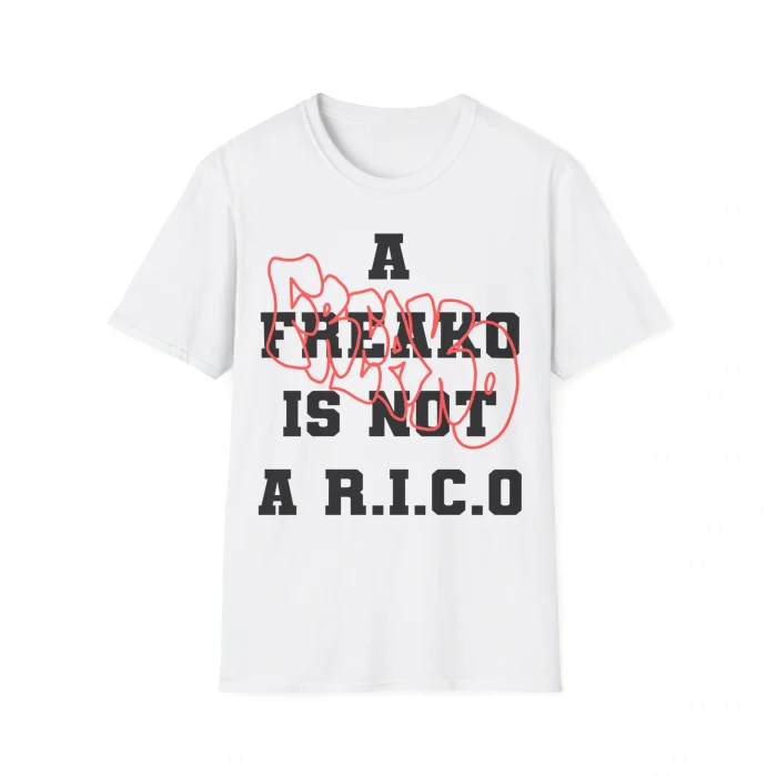 A Freako Is Not A RICO Shirt