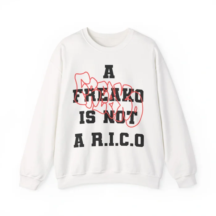 A Freako Is Not A RICO Sweatshirt