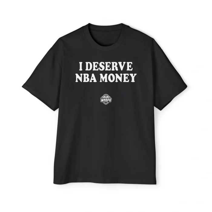I Deserve NBA Money Premium Shirt