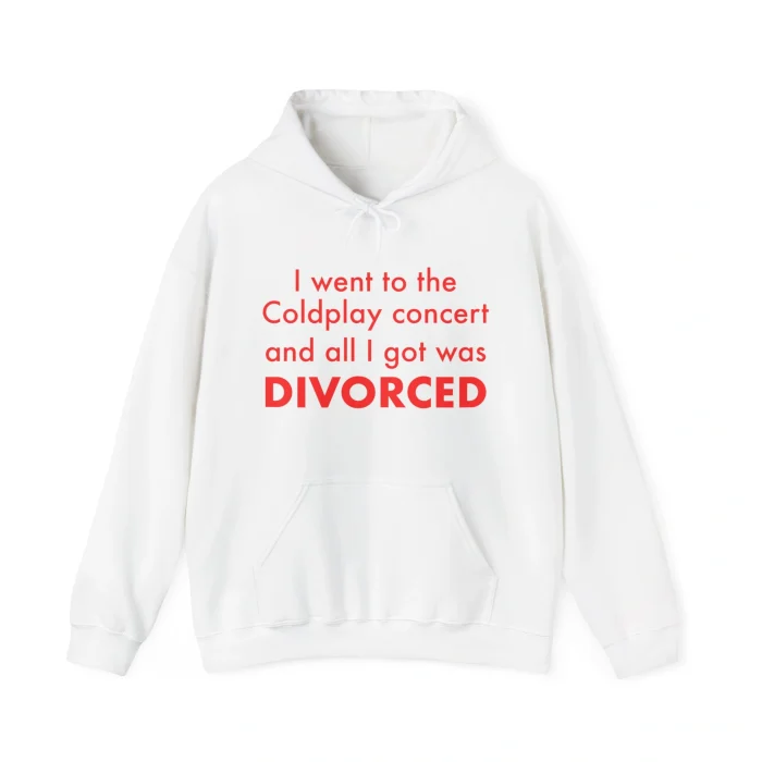 I Went to the Coldplay Concert and All I Got Was Divorced Hoodie