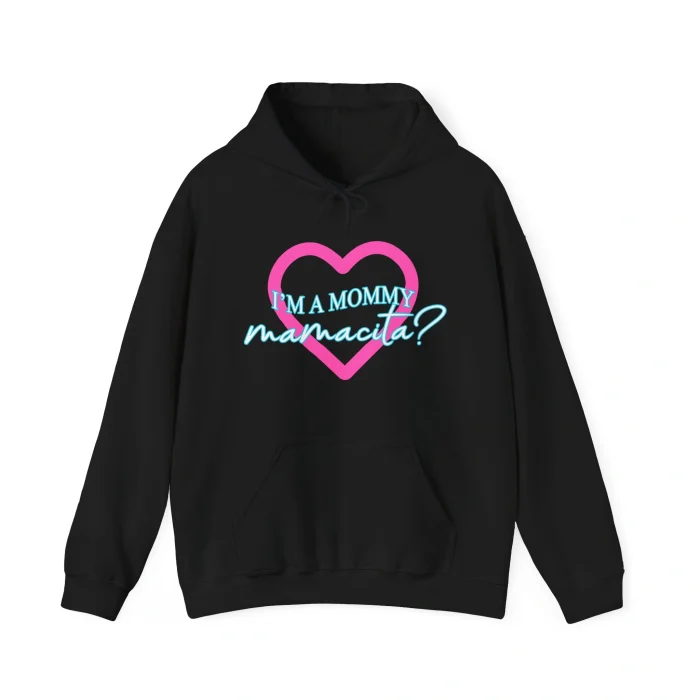 I'm a Mommy Mamacita Hoodie
