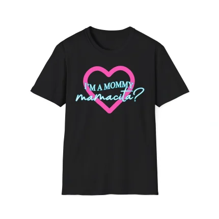 I'm a Mommy Mamacita Shirt
