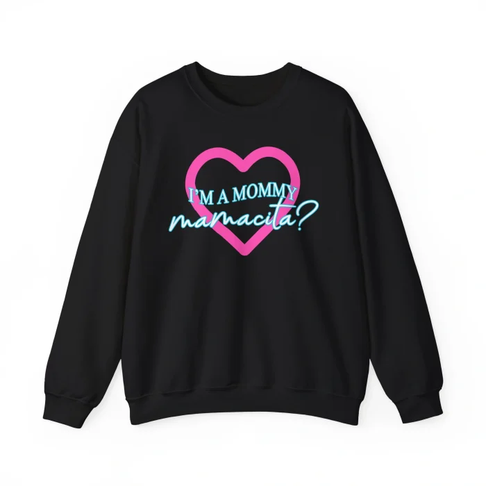 I'm a Mommy Mamacita Sweatshirt