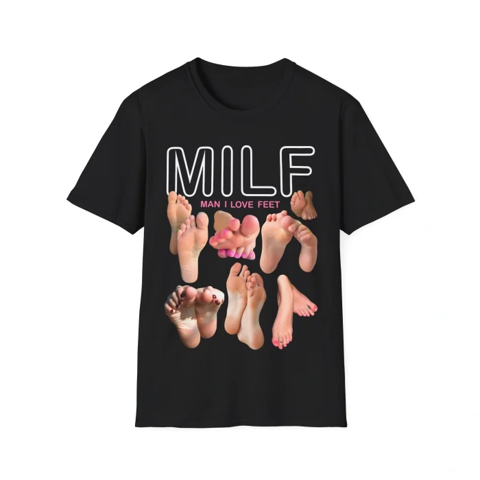 Milf Man I Love Feet Shirt