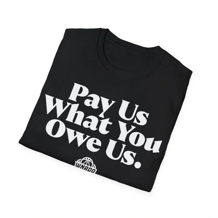 Pay Us What You Owe Us Shirt